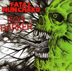 Fatal Nunchaku : Fatal Nunchaku - Bob Barker